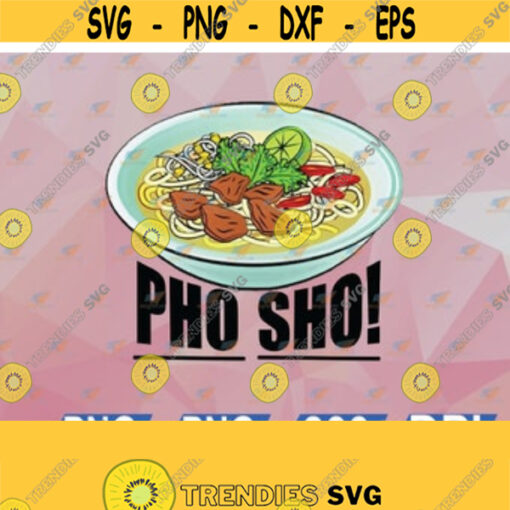 Pho Sho Short Sleeve For Sure Urban Dictionary Pho Sho For SurePho Soup Lover svg png dxf eps cutting file for cricut digital Design 25