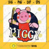 Piggy SVG Piggy Roblox SVG Piggy With Baseball SVG Piggy Horror Roblox SVG Cutting Files Vectore Clip Art Download Instant