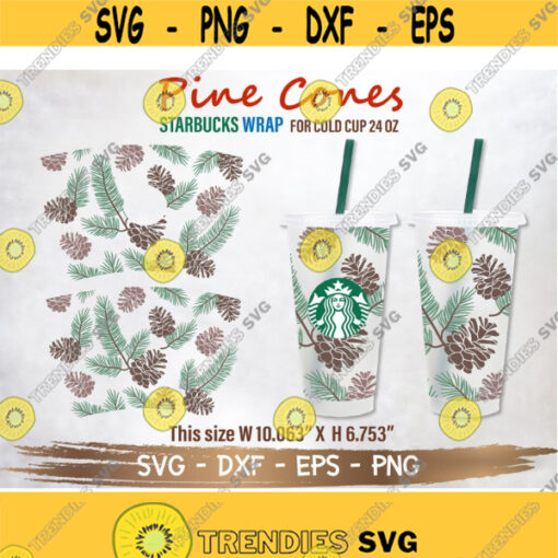 Pine Cones Starbucks Cup SVG Pine branches svg Starbuck Cup SVG DIY Venti for Cricut 24oz venti cold cup Digital Download Design 284