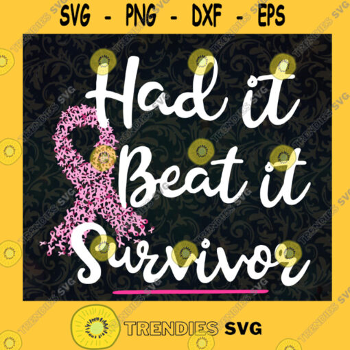 Pink Breast Cancer SVG Cancer Survivor Gift SVG Had It Beat It Survivor SVG Cancer Ribbon SVG