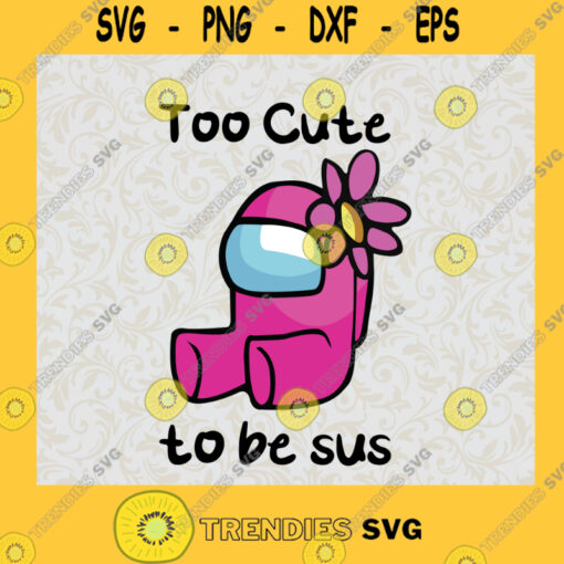 Pink Character Svg Among Us Svg Too Cute To Be SUS Svg Gaming Svg