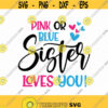 Pink Or Blue Sister Loves You Svg Png Eps Pdf Files Gender Reveal Svg Sister Love Svg Big Sister Shirt Svg Design 151
