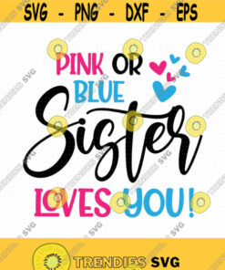 Pink Or Blue Sister Loves You Svg Png Eps Pdf Files Gender Reveal Svg Sister Love Svg Big Sister Shirt Svg Design 151 Svg Cut Files Svg Clipart Silhouette