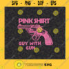 Pink Shirt Gun With Gun SVG Pink SVG Gun SVG Love Pink SVG Pink Shirt SVG Cutting Files Vectore Clip Art Download Instant