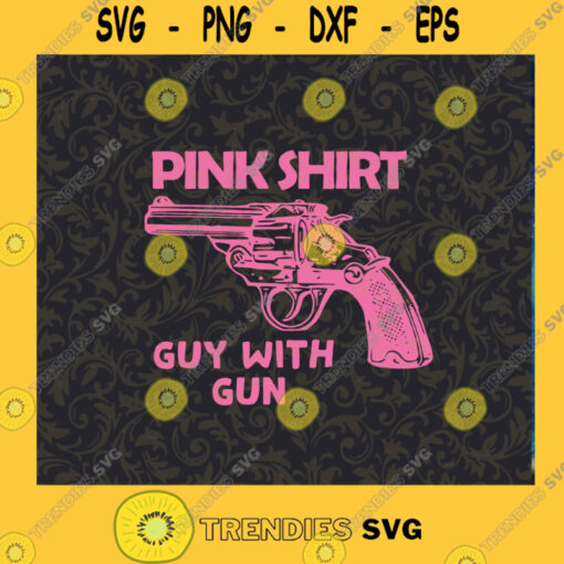 Pink Shirt Gun With Gun SVG Pink SVG Gun SVG Love Pink SVG Pink Shirt SVG Cutting Files Vectore Clip Art Download Instant
