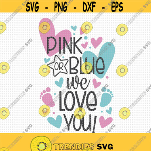 Pink or Blue We Love You SVG Pink or Blue Svg Boy or Girl gender reveal Svg Boy or Girl Shirt Svg Gender Reveal Shirt Svg Baby Shower Design 57