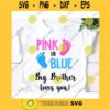 Pink or blue big brother loves you svgBig brother svgPink or blue svgPink or blue we love you svgPink or blue shirtsBoy or girl svg