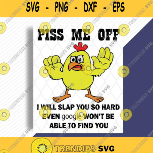 Piss Me Off Will Slap You So Hard Even Google Wont Be Able To Find You Svg