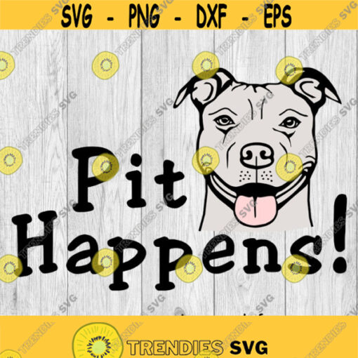 Pit Happens Funny Pitbull Image svg png ai eps dxf DIGITAL FILES for Cricut CNC and other cut or print projects Design 235