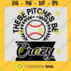 Pitches Be Crazy Baseball Sports SVG Digital Files Cut Files For Cricut Instant Download Vector Download Print Files