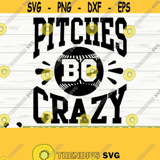 Pitches Be Crazy Baseball Svg Baseball Mom Svg Sports Svg Baseball Fan Svg Baseball Team Svg Baseball Shirt Svg Baseball dxf Design 253