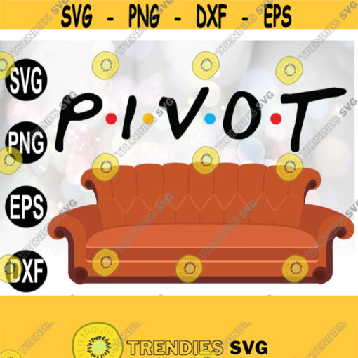 Pivot Svg Pivot Digital file Friends Digital File Funny Digital File Ross Svg Friends Svg Vector Digital Print Instant Download svg png Design 105