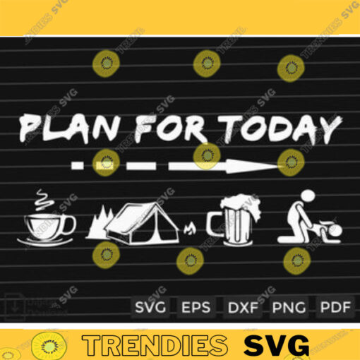 Plan For Today Coffee Camping Beer And Sex SVG PNG Camping SVG Custom File Printable File for Cricut Silhouette