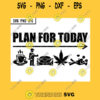 Plan For Today SVG Cup Of Coffee Mechanic Work Car Marijuana Make Love PNG JPG