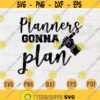 Planners Gonna Plan SVG Plan Quote Cricut Cut Files INSTANT DOWNLOAD Cameo File Dxf Eps Png Iron On Planner Shirt n490 Design 445.jpg