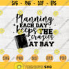 Planning Each Day Keeps The Crazies At Bay SVG Plan Quote Cricut Cut Files INSTANT DOWNLOAD Cameo File Dxf Eps Iron On Planner Shirt n492 Design 907.jpg