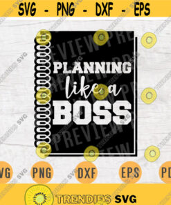 Planning Like A Boss SVG Plan Quote Cricut Cut Files INSTANT DOWNLOAD Cameo File Dxf Eps Png Iron On Planner Shirt n494 Design -754