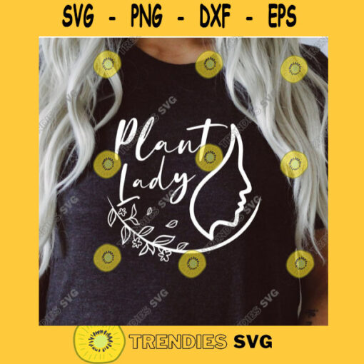 Plant Lady SVG Plant Shirt SVG Garden SVG Botanical svg