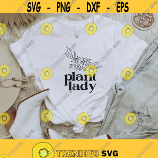 Plant Lady SVG Women Shirt svg Inspirational Quote Svg Self Growth Svg plants shirt svg boho svg garden svg png dxf Svg for cricut Design 132