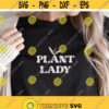 Plant Lady SVG Women Shirt svg Inspirational Quote Svg Self Growth Svg plants shirt svg boho svg garden svg png dxf cut files Design 21
