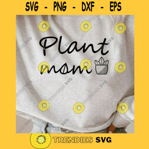 Plant Mom SVG Plant Lady SVG Plant Quote SVG Botanical svg Succulent svg Gardening svg