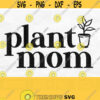 Plant Mom Svg Plant Svg Plant Mama Svg Plant Lady Svg Succulent Svg Garden Svg Gardener Shirt Svg Garden Svg Plant Mom Png Design 163