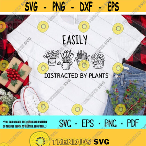Plant svgEasily Distracted by PlantsPlant Lover svgGardeningGarden svgGardener svgDigital DownloadPrintSublimation Design 270