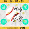 Play Ball Yall Baseball Mom svg png jpeg dxf cutting file Softball Baseball Commercial Use Vinyl Cut File stitches 866