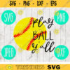 Play Ball Yall Softball Mom svg png jpeg dxf cutting file Softball Baseball Commercial Use Vinyl Cut File stitches 915