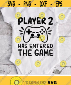 Player 2 Has Entered The Game Svg, New Baby Svg Dxf Eps Png, Newborn Cut Files, Sibling Svg, Video Game, Funny Quote Svg, Silhouette, Cricut Design -672