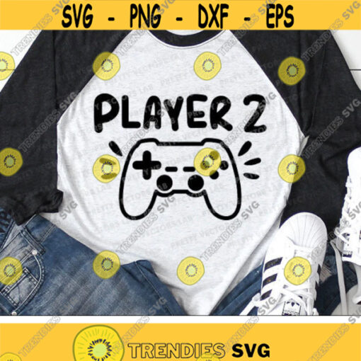 Player 2 Svg Gamer Svg Video Game Controller Svg Funny Quote Cut Files Kids Svg Dxf Eps Png Family Shirt Design Silhouette Cricut Design 2963 .jpg