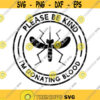 Please Be Kind Im Donating Blood Mosquito SVG Mosquito SVG Funny SVG Summer Cut File Summer Cutting File Summer Svg Summer Png Design 54.jpg