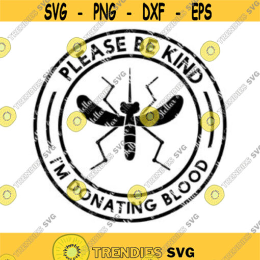 Please Be Kind Im Donating Blood Mosquito SVG Mosquito SVG Funny SVG Summer Cut File Summer Cutting File Summer Svg Summer Png Design 54.jpg