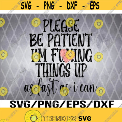 Please Be Patient svg Design 269