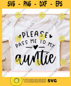 Please Pass me to my Auntie svgBaby Onesie svgNewborn svgBaby onesie cut file svgBaby onesie svg for cricut
