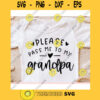 Please Pass me to my Grandpa svgBaby Onesie svgNewborn svgBaby onesie cut file svgBaby onesie svg for cricut