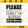 Please Remain Seated During The Entire Performance Svg File Vector Printable Clipart Bathroom Humor SvgFunny Bathroom QuoteBathroom Sign Design 958 copy