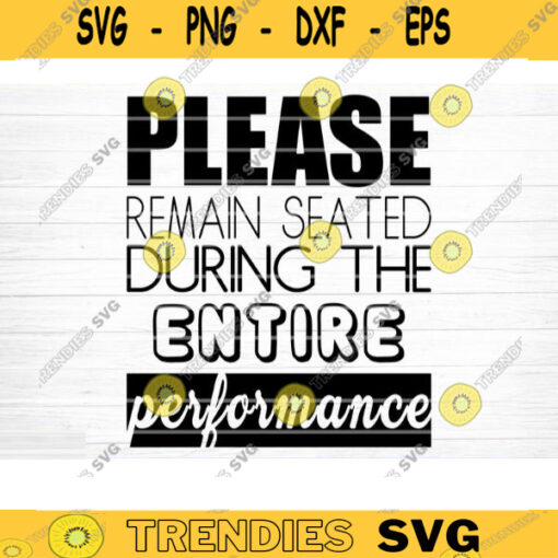 Please Remain Seated During The Entire Performance Svg File Vector Printable Clipart Bathroom Humor SvgFunny Bathroom QuoteBathroom Sign Design 958 copy