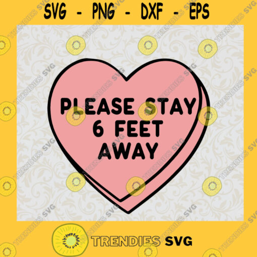 Please Stay 6 Feet Away Covid 19 SVG Quarantined Day Idea for Perfect Gift Gift for Everyone Digital Files Cut Files For Cricut Instant Download Vector Download Print Files