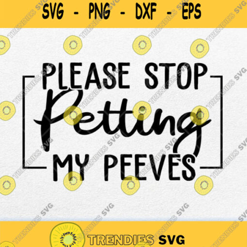 Please Stop Petting My Peeves Svg Png