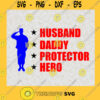Police Dad Svg Husband Daddy Protector Hero Svg Love Dad Most Svg