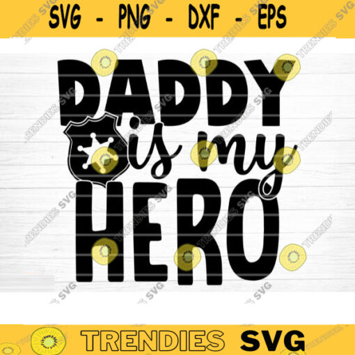 Police Daddy Is My Hero Svg File Vector Printable Clipart Dad Funny Quote Svg Father Funny Sayings Dad Life Svg Dad Shirt Print Design 681 copy