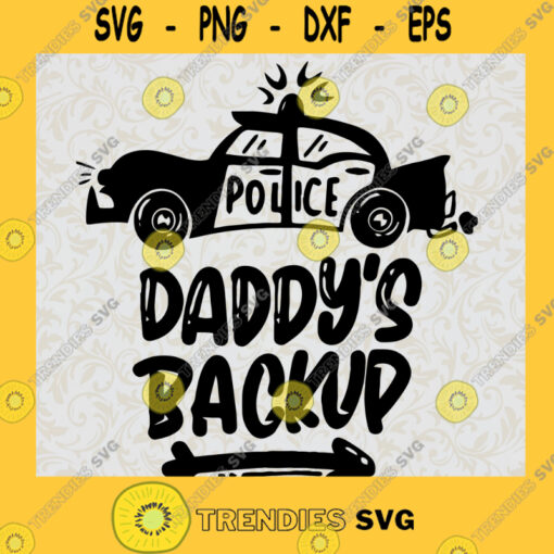 Police Daddys Back Up SVG Gift for Dad Fathers Day Digital Files Cut Files For Cricut Instant Download Vector Download Print Files