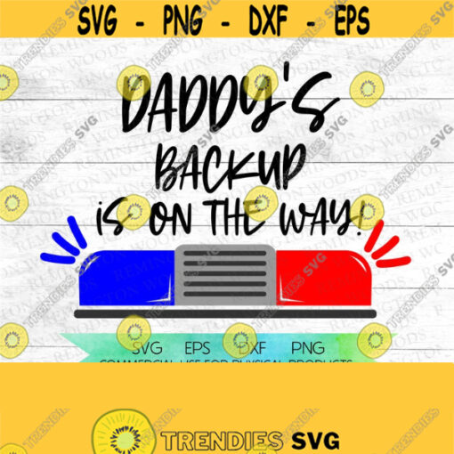 Police SVG Daddys backup is on the way Baby announcement new baby police back the blue backup Ive got your 6 police dad Design 36