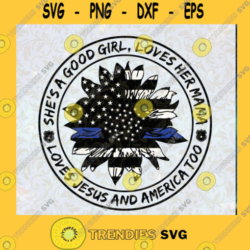 Police she s a good girl loves her mama SVG PNG EPS DXF Silhouette Cut Files For Cricut Instant Download Vector Download Print Files