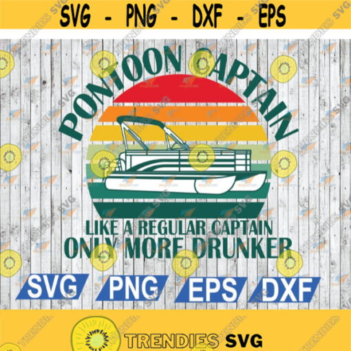 Pontoon Captain like a regular captain only more drunker SVG Pontoon Captain SVG Pontoon Boat SVG svg png eps dxf digital file Design 100
