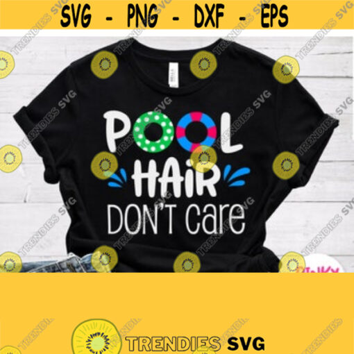 Pool Hair Dont Care Svg Woman Female Mom Girl Pool Shirt Svg Summer Vacation Holidays Swimming Baby Adult Design Cricut Silhouette Design 129