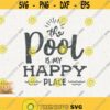 Pool Svg The Pool Is My Happy Place Png Instant Download Life Is Better In The Pool Svg Summer Waves Svg Pool Sunshine Svg Water Splash Design 258