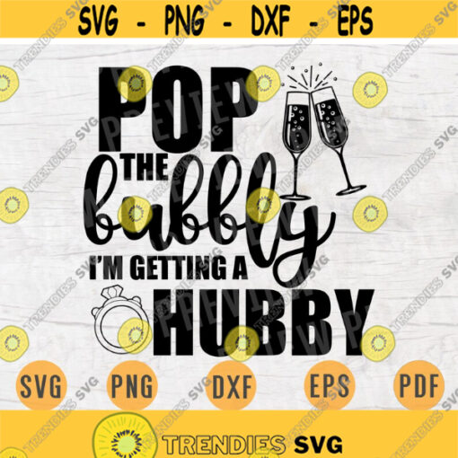 Pop The Bubbly Im Getting Hubby SVG File Wedding Quote Svg Cricut Cut Files INSTANT DOWNLOAD Cameo File Eps Png Pdf Svg Iron On Shirt n93 Design 509.jpg
