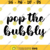 Pop the Bubbly Decal Files cut files for cricut svg png dxf Design 497